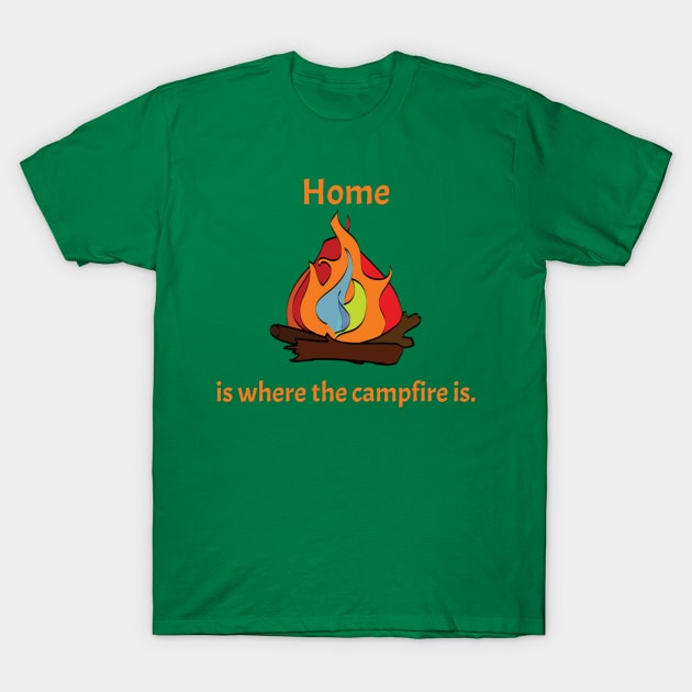 Home at the Campfire T-Shirt by CustomDesignz